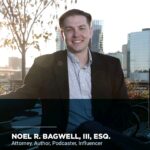 How to Profit from Legal with Attorney Noel Bagwell